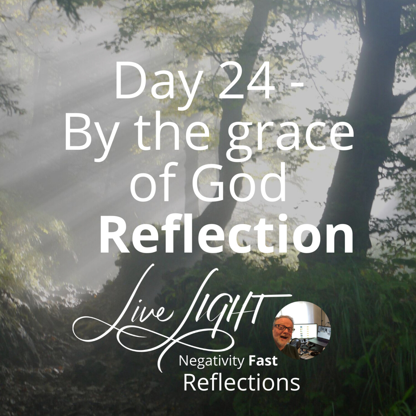Negativity Fast Reflection - Day 24 - By The Grace Of God
