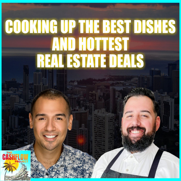 Cooking up the best dishes and hottest real estate deals with Chef Joey Chavez! artwork