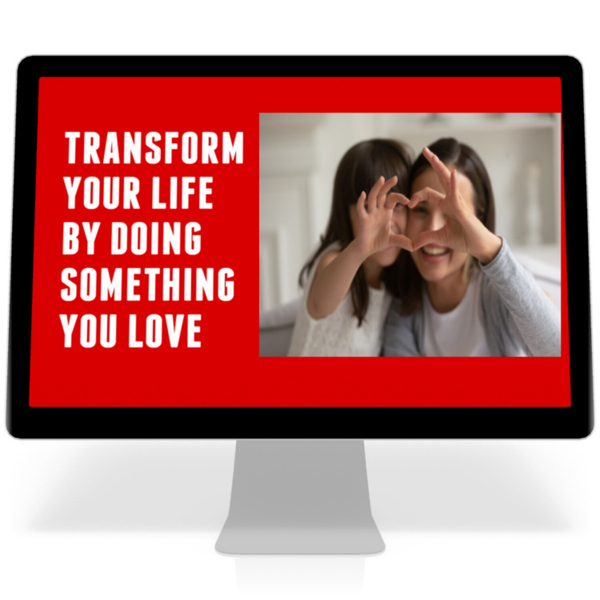 Transform Your Life by Doing Something You Love artwork