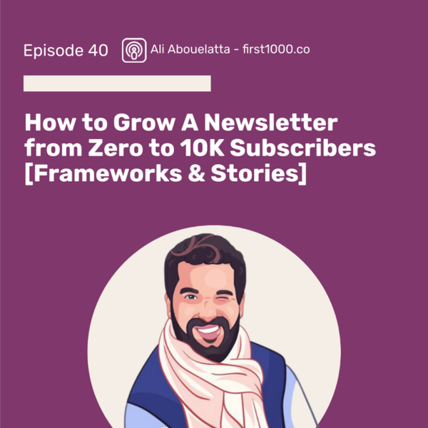 How to Grow A Newsletter from Zero to 10K Subscribers [Mental Models & Stories]  artwork