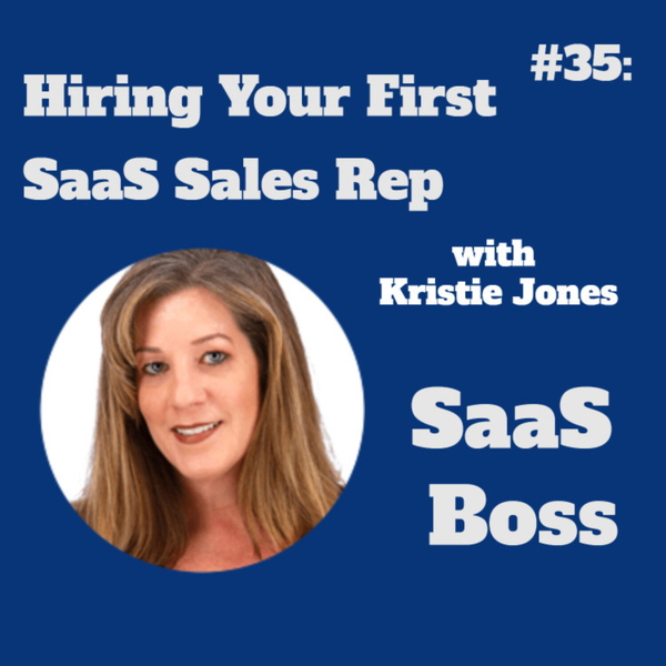 Hiring Your First SaaS Sales Rep, with Kristie Jones artwork