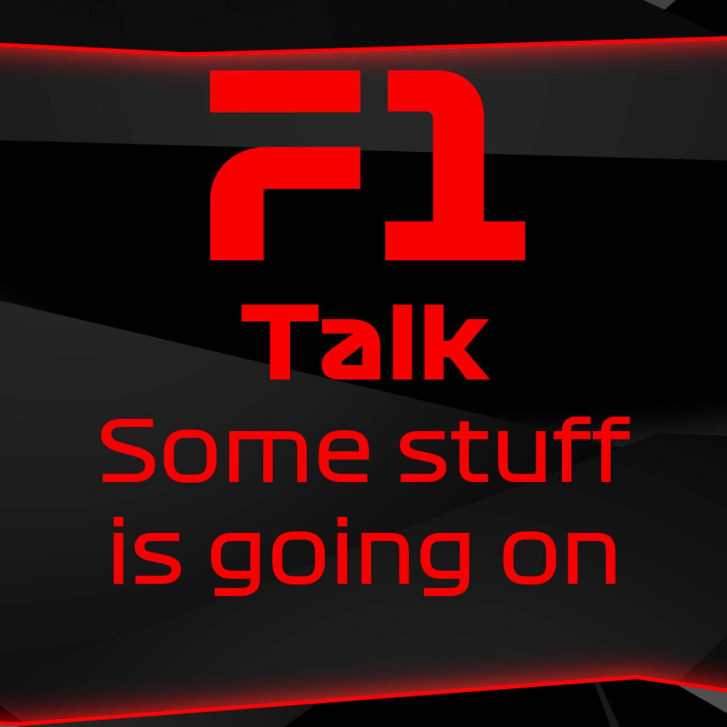 #F1 Talk, Some stuff is going on