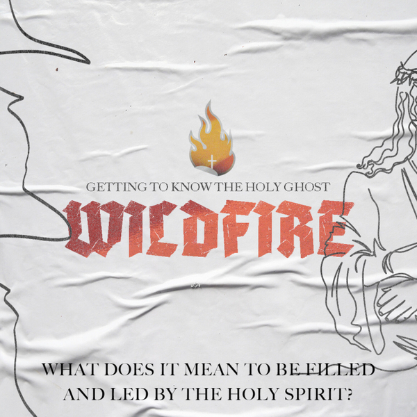 What Does it Mean to be Filled and Led by the Holy Spirit? // Wildfire artwork