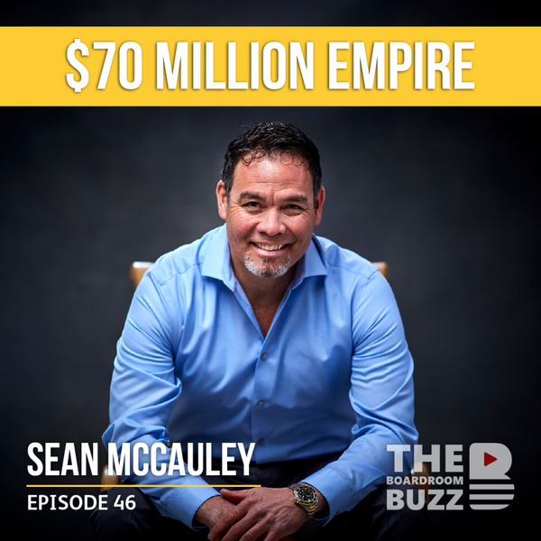 Episode 46 — Banking on Pest Control & Real Estate to Build a $70M Empire with Sean McCauley artwork