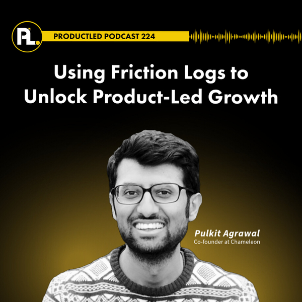 Using Friction Logs to Unlock Product-Led Growth artwork