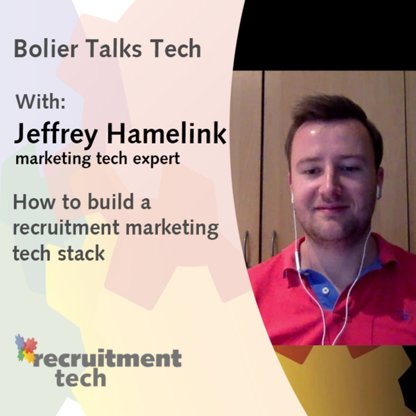 Bolier Talks Tech with Jeffrey Hamelink: How to build a recruitment marketing technology stack artwork