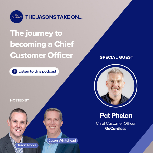 Guest: Pat Phelan - The Journey to Becoming A Chief Customer Officer artwork