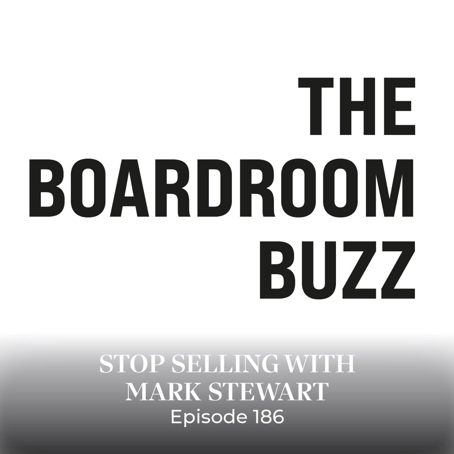 Episode 186 — Stop Selling with Mark Stewart