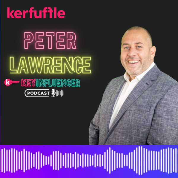 Kerfuffle Key Influencers Podcast - Peter Lawrence artwork