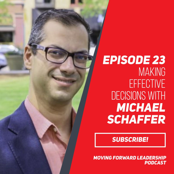 Making Effective Decisions | Michael Schaffer | Episode 23 artwork