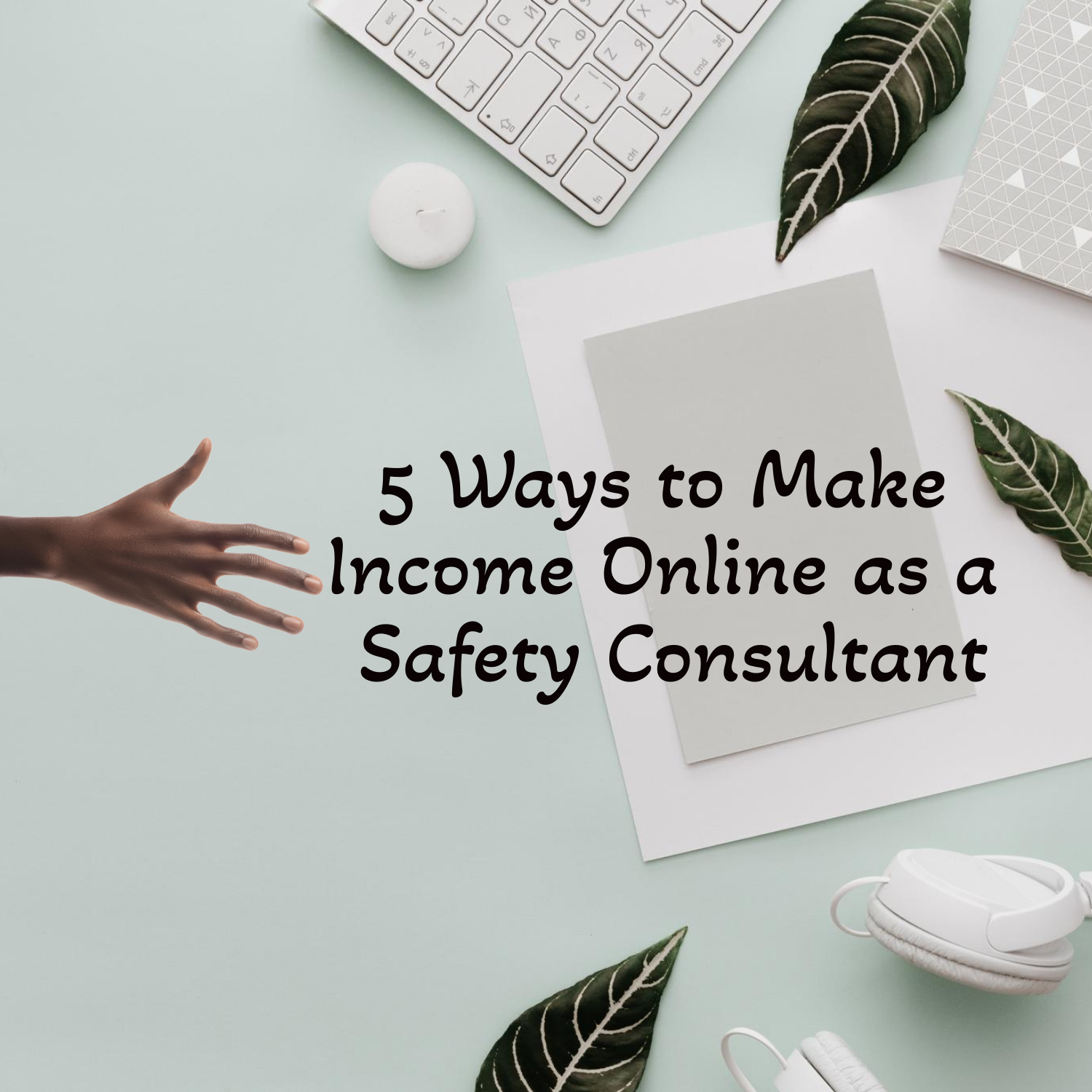 5 Ways to Make Income Online as a Safety Consultant