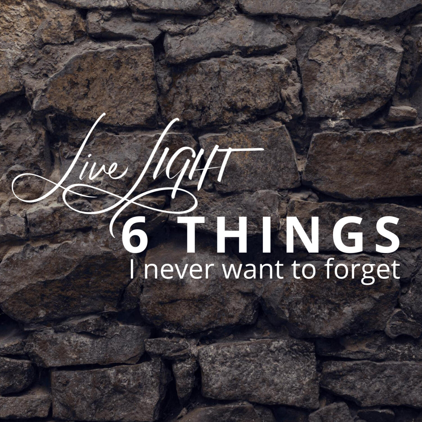 6 Things I Never Want to Forget