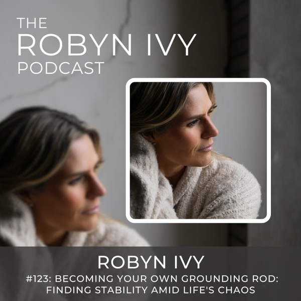 Becoming Your Own Grounding Rod: Finding Stability Amid Life's Chaos, with Robyn Ivy artwork