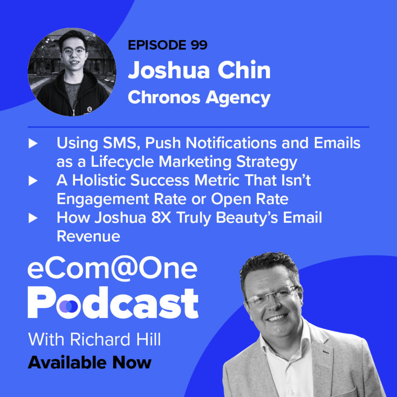 E99: Joshua Chin - Using Lifecycle Marketing (Email, SMS and Push Notifications) to Retain Customers to Scale Your eCommerce Business episode artwork