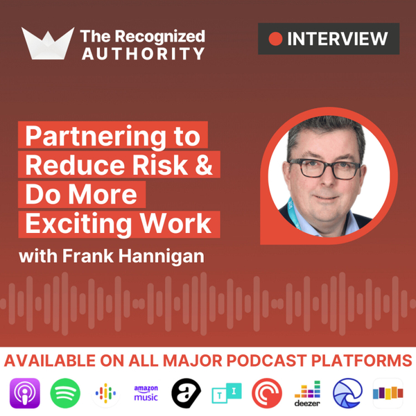 Partnering to Reduce Risk & Do More Exciting Work with Frank Hannigan artwork