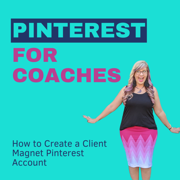 Pinterest for Coaches: How to Create a Client Magnet Pinterest Account artwork