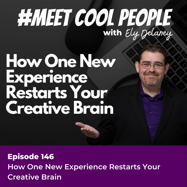 MCP146: How One New Experience Restarts Your Creative Brain artwork
