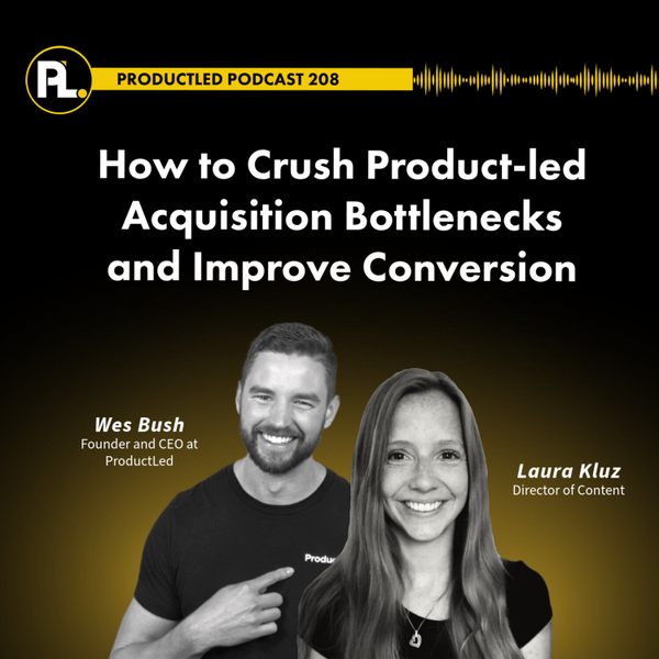 How to Crush Product-led Acquisition Bottlenecks and Improve Conversion artwork