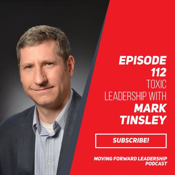 Toxic Leadership | Mark Tinsley | Episode 112 artwork