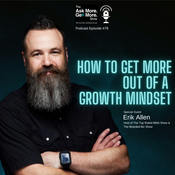 Ep.79 Erik Allen - How To Get More Out Of A Growth Mindset artwork