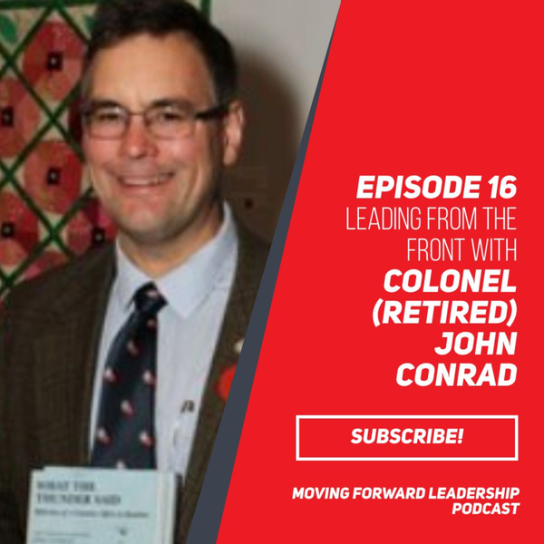 Leading From the Front | Colonel (Retired) John Conrad | Episode 16 artwork