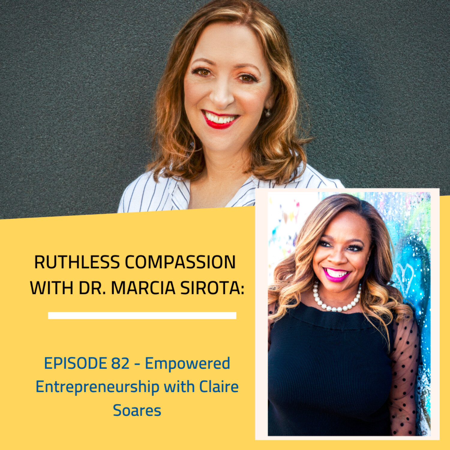 82 - Claire Soares: Empowered Entrepreneurship