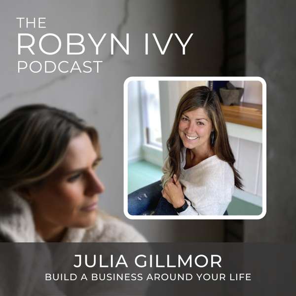Build a Business Around Your Life, with Julia Gillmor artwork