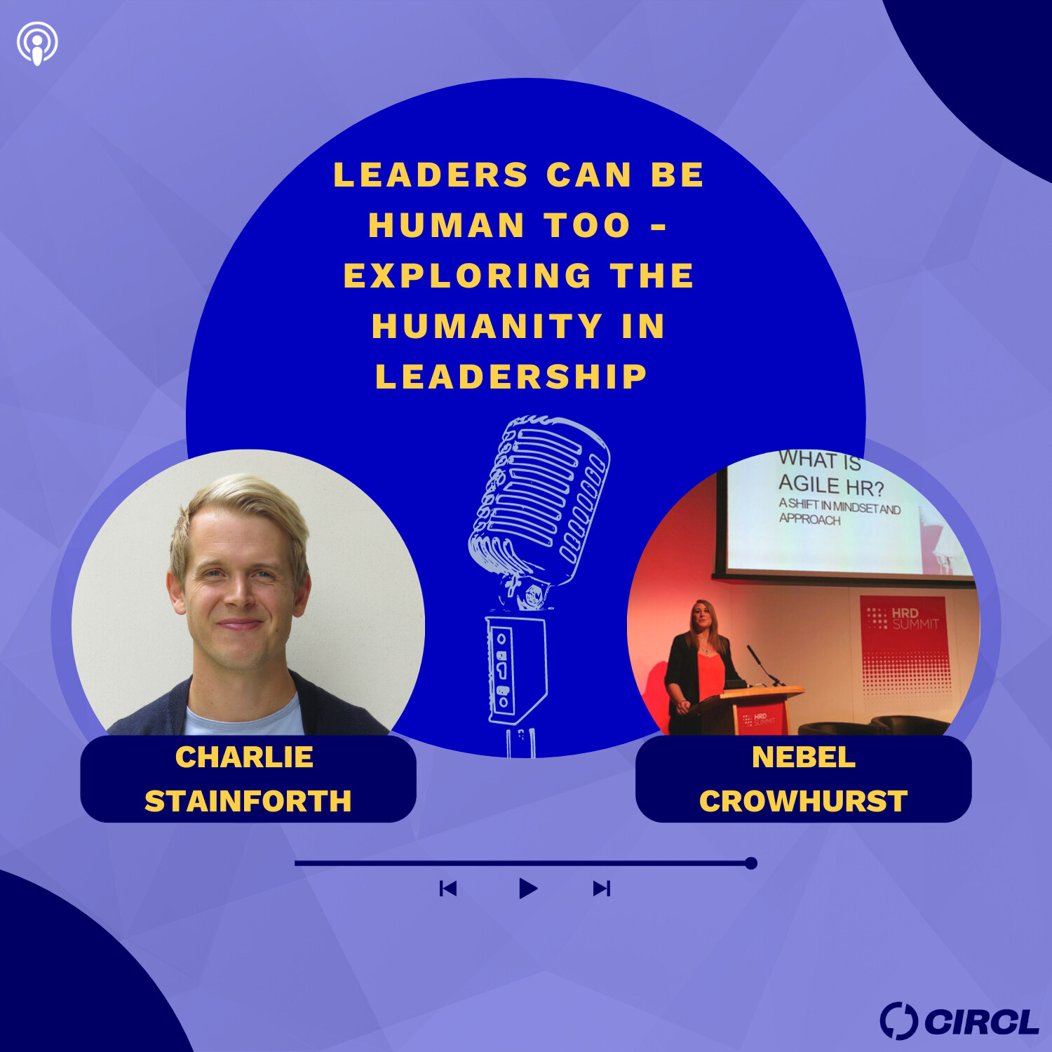 Ep.5 - Nebel Crowhurst: Leaders Can Be Human Too: Exploring the Humanity in Leadership.