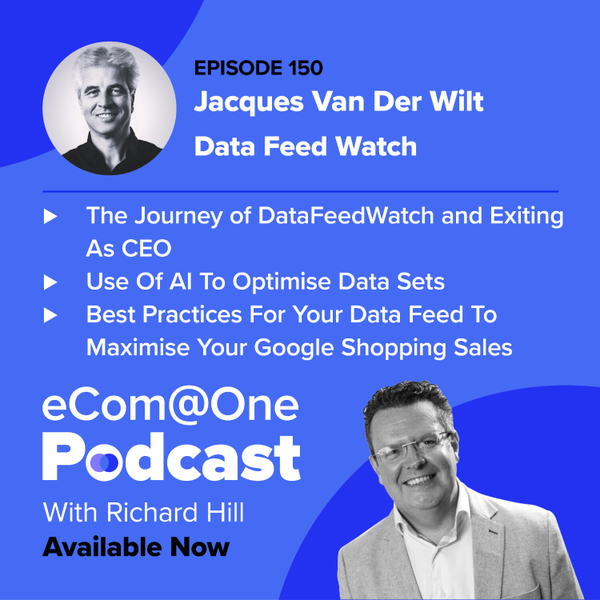 E150: Jacques Van Der Wilt - Maximising ROI with Data Feed Optimisation and Analytics artwork