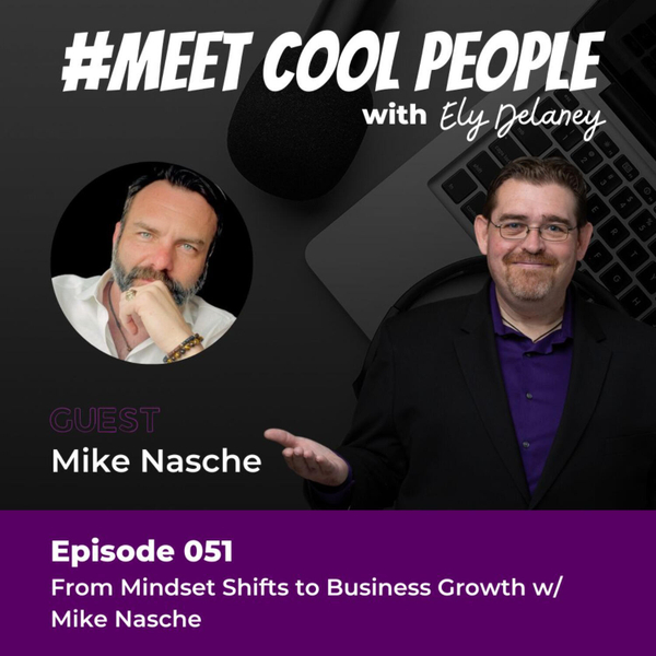 MCP051: From Mindset Shifts to Business Growth w/ Mike Nasche artwork