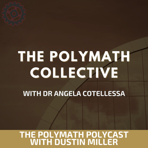The Polymath Collective with Dr Angela Cotellessa [The Polymath PolyCast] artwork