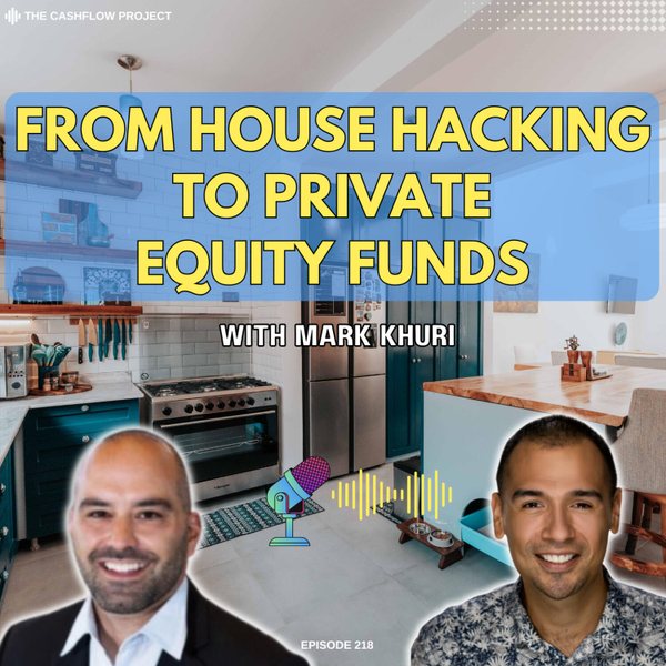 From House Hacking to Private Equity Funds: Mark Khuri’s Path to Diversified Cashflow artwork