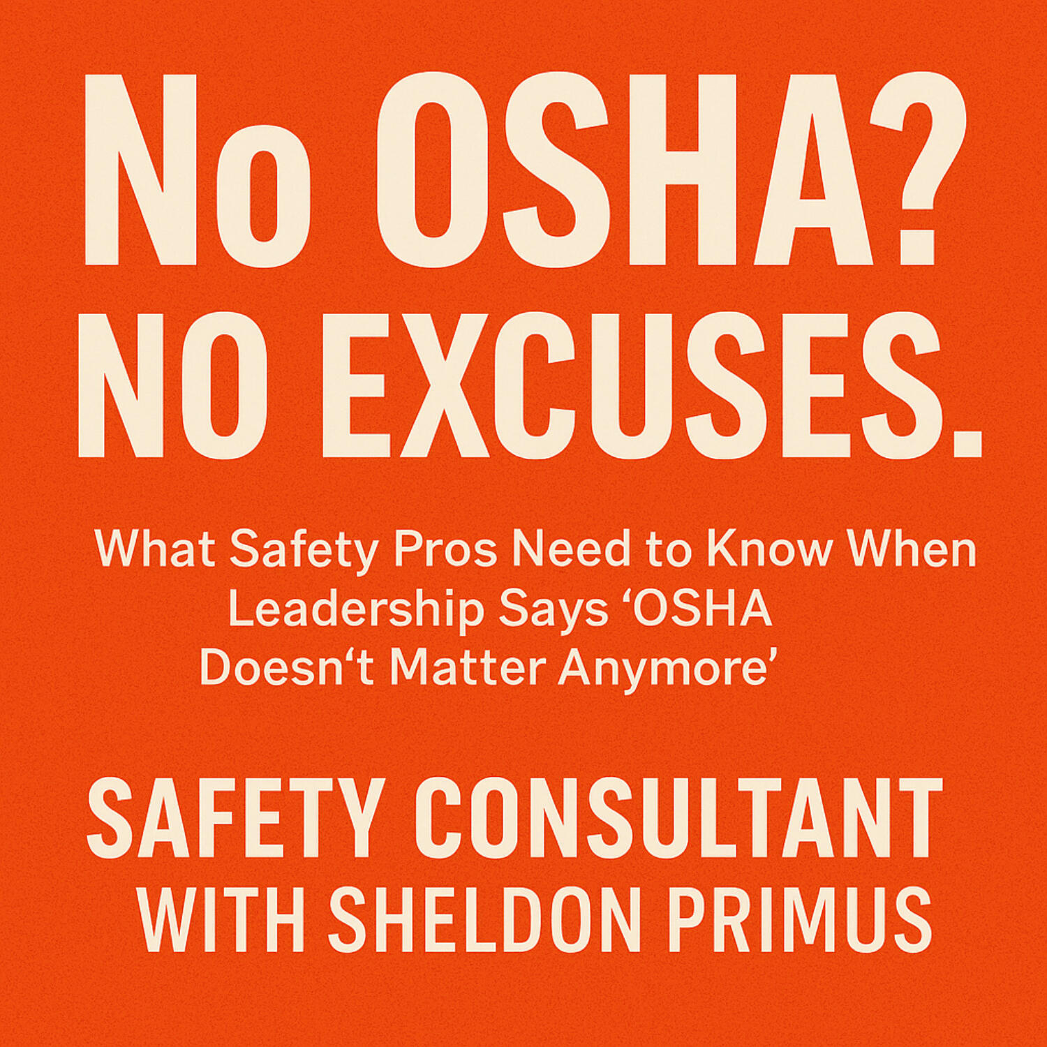 No OSHA? No Excuses: How to keep your EHS job. 
