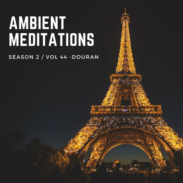 Magnetic Magazine Presents: Ambient Meditations S2 Vol 44 - Douran artwork