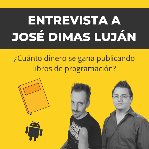 ¿Se puede ganar DINERO publicando libros de PROGRAMACIÓN? 👉 con José Dimas Luján | EP 040 artwork