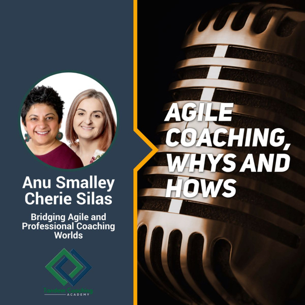 Agile Coaching, Whys and Hows with Anu Smalley and Cherie Silas artwork