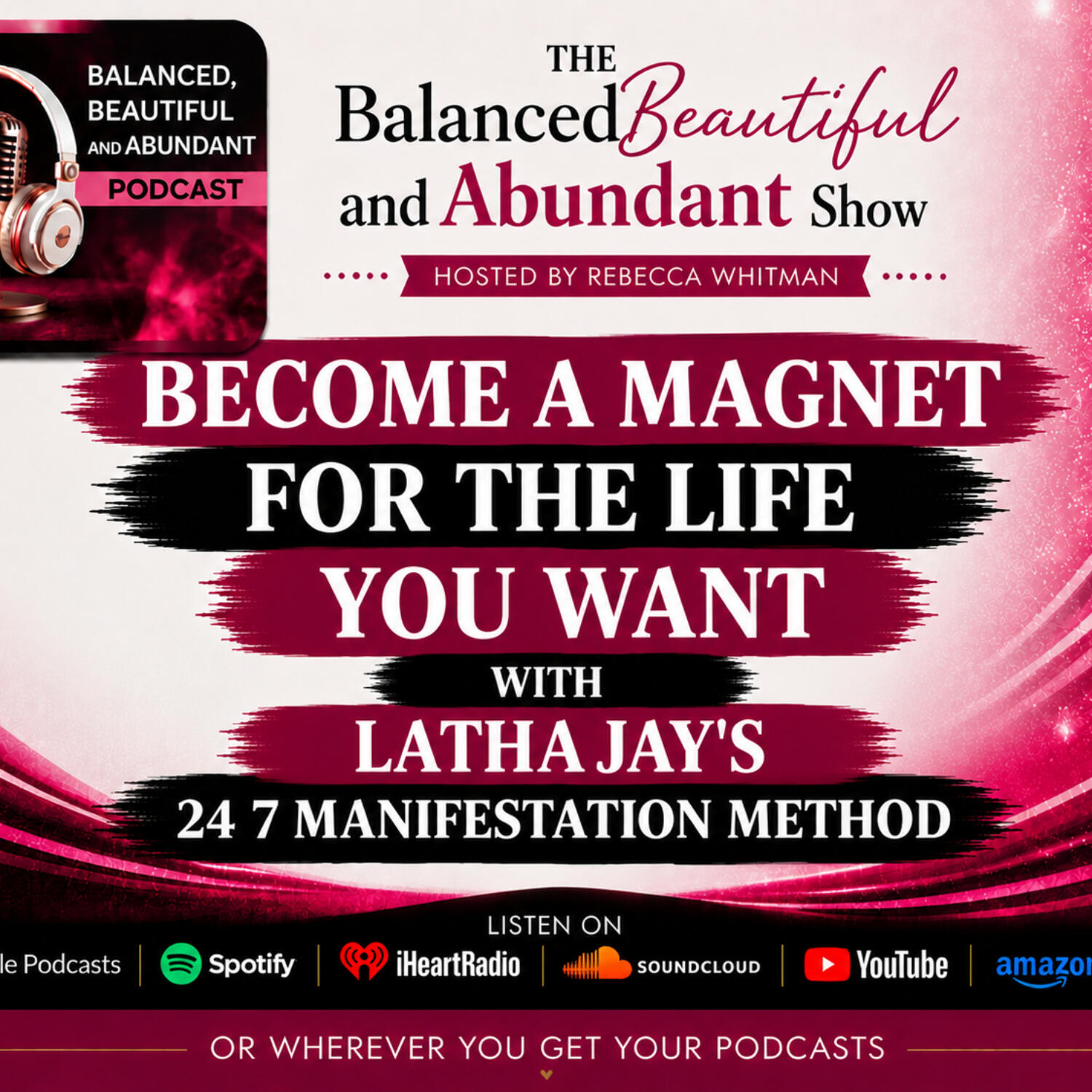 Become a Magnet for the Life You Want - Latha Jay’s 24 7 Manifestation Method