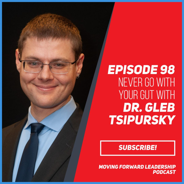 Never Go With Your Gut | Dr. Gleb Tsipursky | Episode 98 artwork