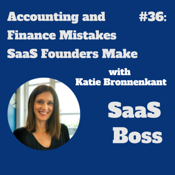Accounting and Finance Mistakes SaaS Founders Make, with Katie Bronnenkant artwork