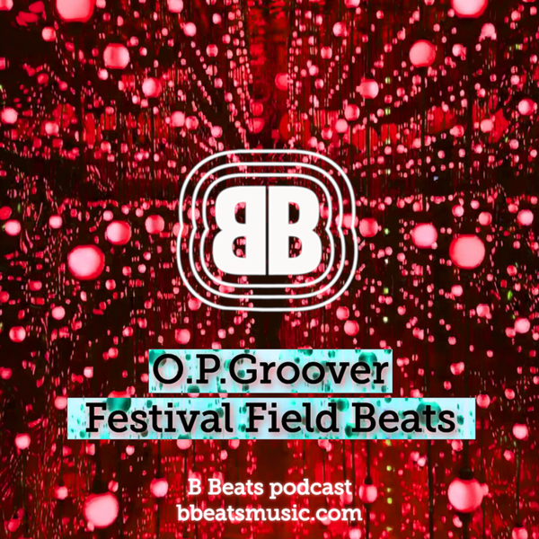 B Beats ~ O.P.Groover ~ Festival Field Beats artwork