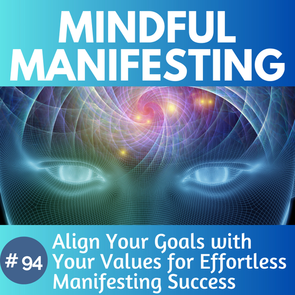 94. Align Your Goals with Your Values for Effortless Manifesting Success artwork