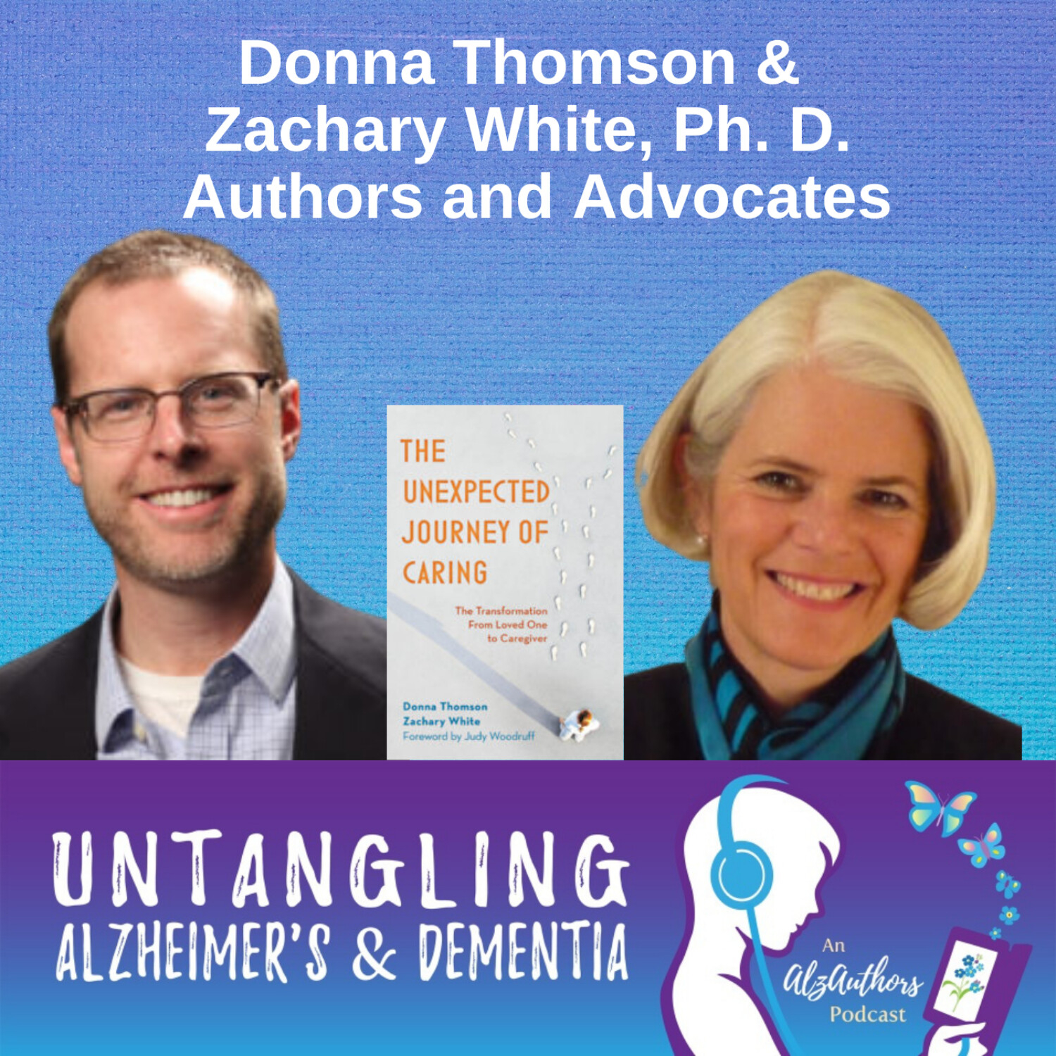 Donna Thomson and Zachary White, Ph.D Untangle The Unexpected Journey of Caring