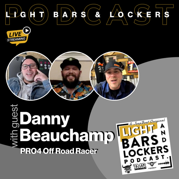 Interview With PRO4 Off Road Driver: Danny Beauchamp | Light Bars & Lockers Jeep Podcast artwork