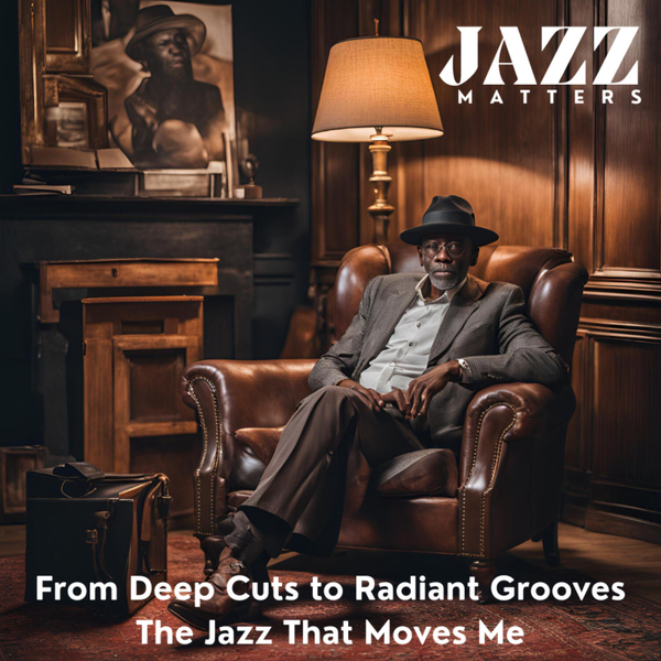 Jazz Matters - From Deep Cuts to Radiant Grooves artwork