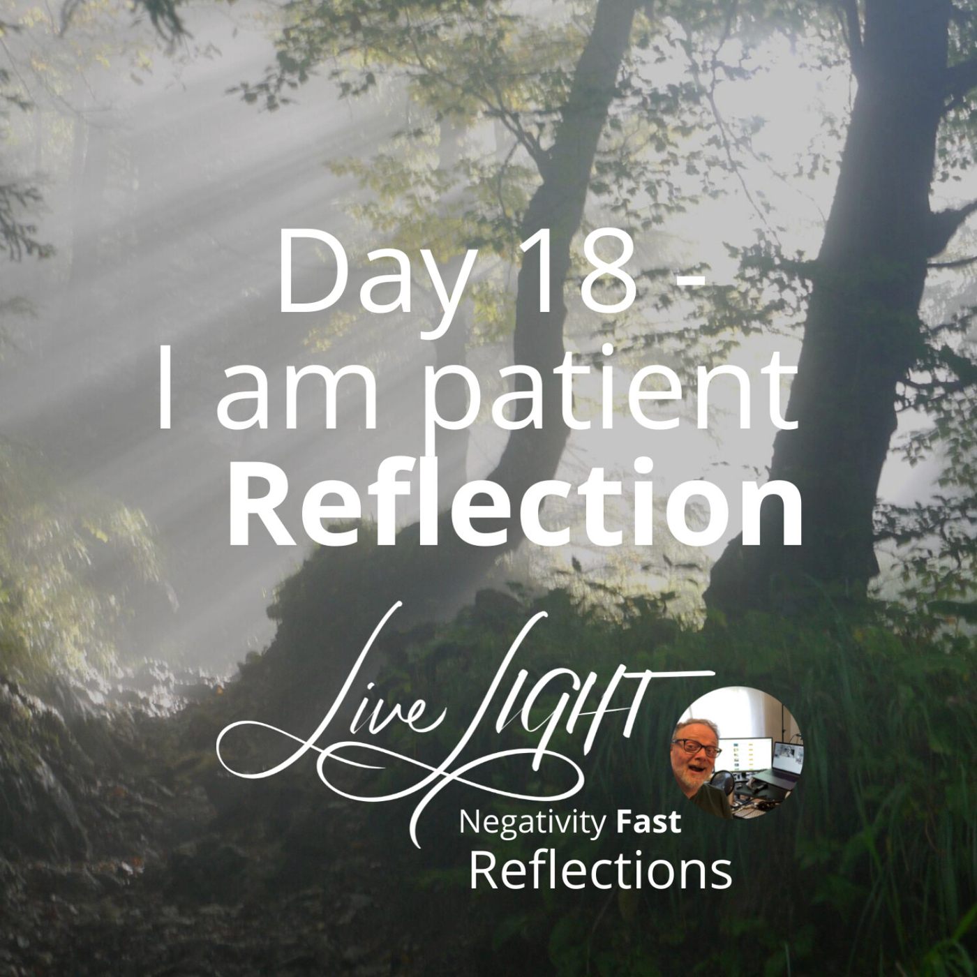 Negativity Fast Reflection - Day 18 - I Am Patient