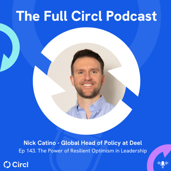 Ep. 143: Nick Catino, Global Head of Policy at Deel, The Power of Resilient Optimism in Leadership  artwork