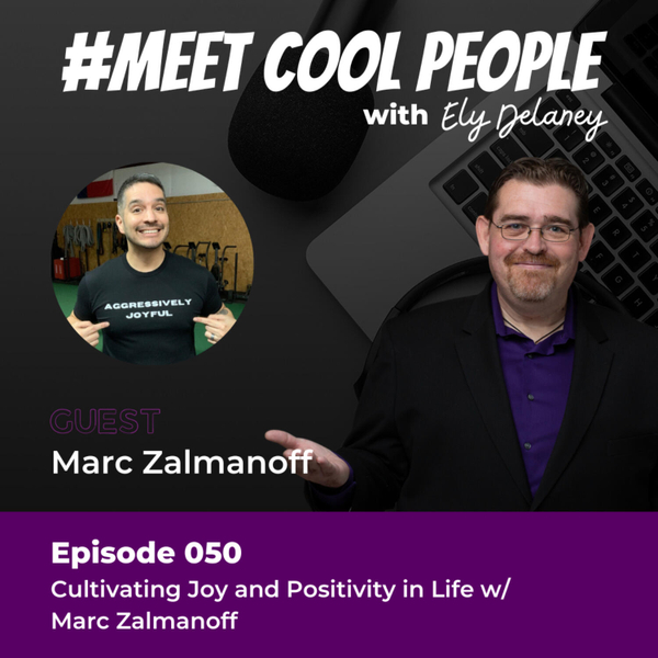 MCP050: Cultivating Joy and Positivity in Life w/Marc Zalmanoff artwork