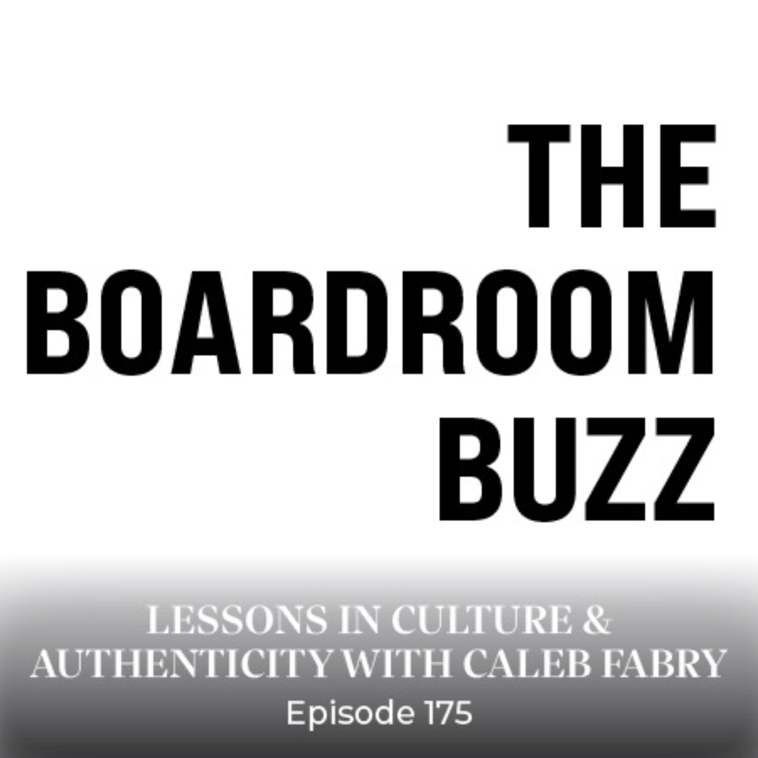 Episode 175 — Lessons in Culture & Authenticity with Caleb Fabry