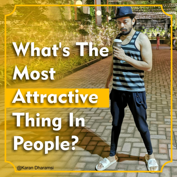 What's The Most ATTRACTIVE Thing In People? The Karan Dharamsi Podcast artwork