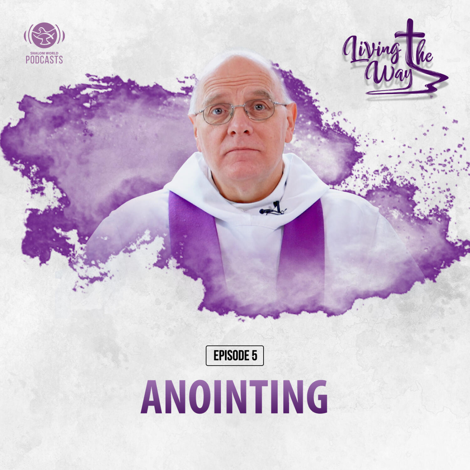 Living the Way | EP 05 - Anointing | Dom Mark-Ephrem M. Nolan, OSB episode artwork